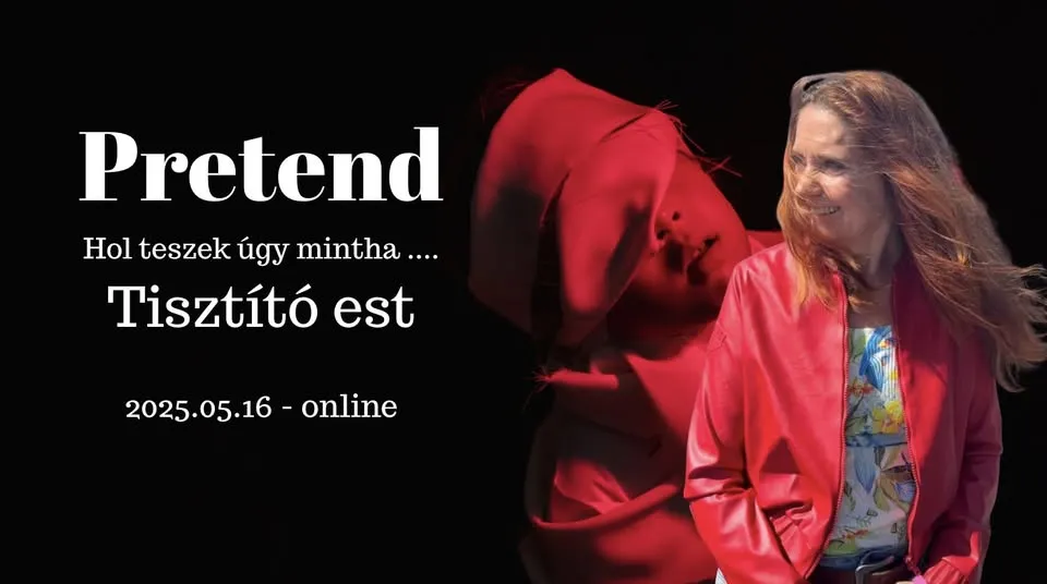 Pretend- Szinlelés- Előadás és Tisztító est.